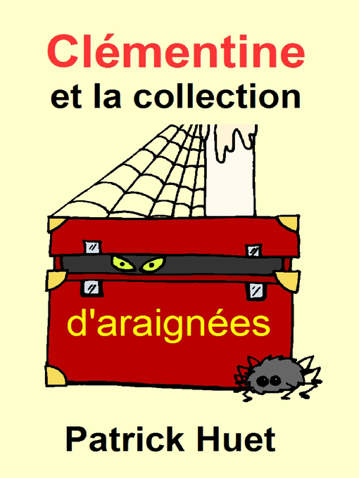 Title details for Clémentine Et La Collection D'Araignées by Patrick Huet - Available